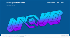 Desktop Screenshot of isuckatvideogames.com